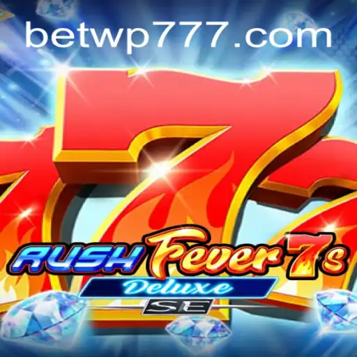 Exploring the Exciting World of RushFever7sDeluxeSE with WP777 Oficial 💯️